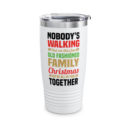 Nobody Walking Out On This Fun Old Fashioned Christmas Xmas Tumbler Men Women