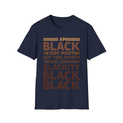 I Am Black Every Month But This Month I'm Blackity Black History Month T-Shirt