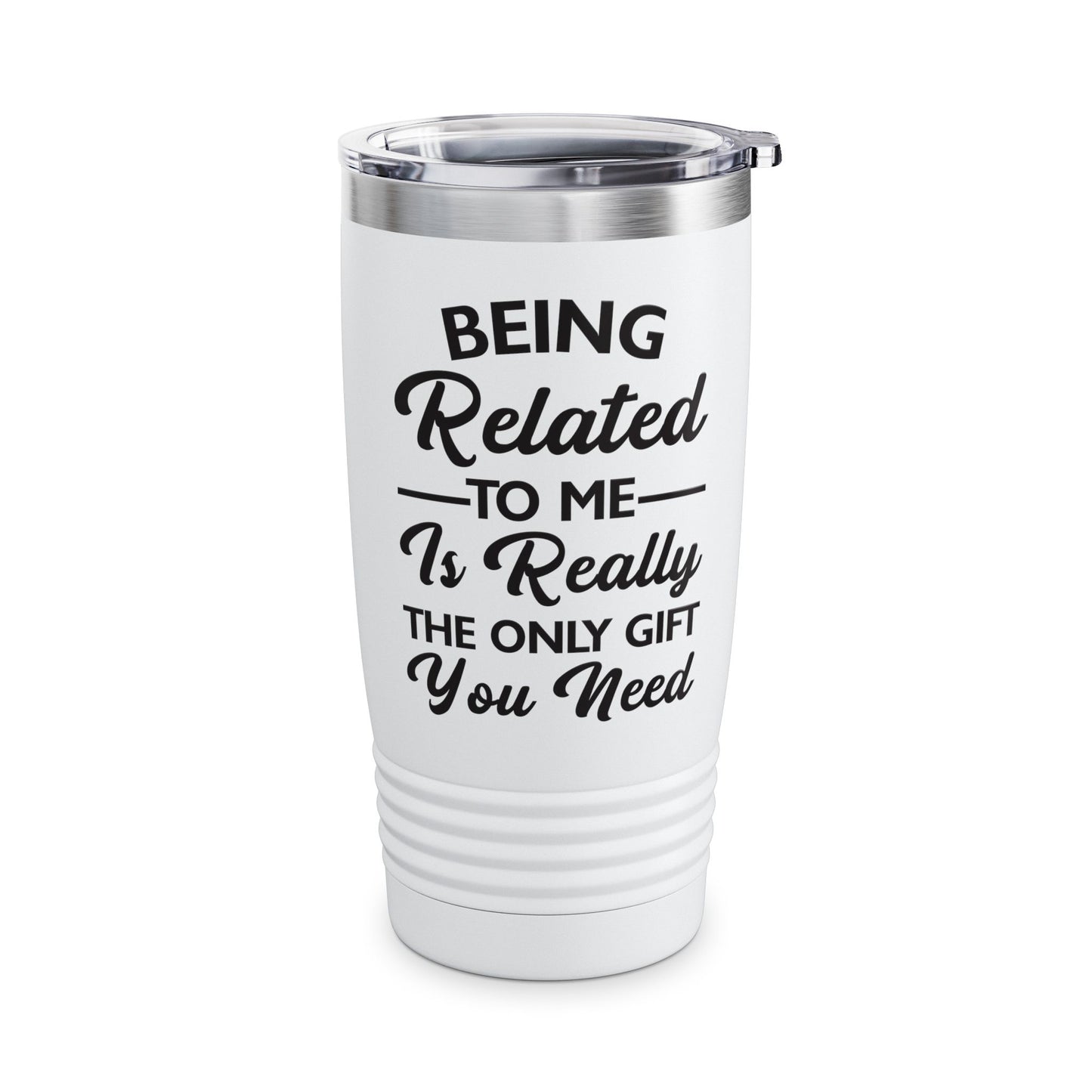 Funny Being Related to Me Is Gift For You Family Joke Tumbler Men Women