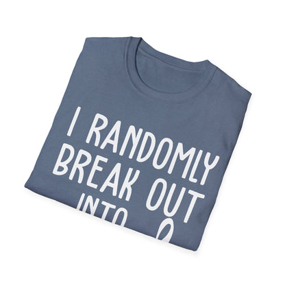 Randomly Break Out Into Show Tunes Theater Lovers Musical T-Shirts Men Women