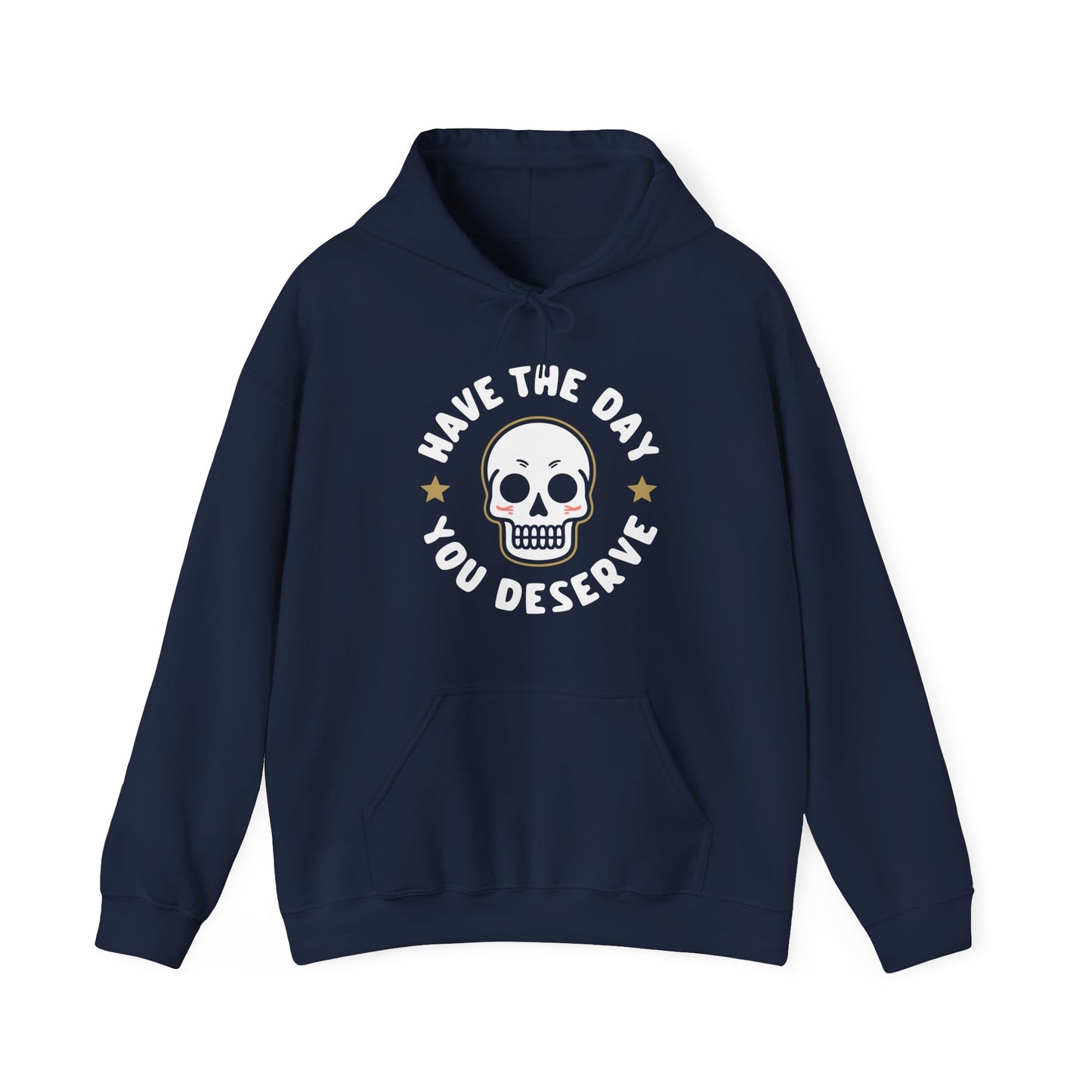 Funny Have The Day You Deserve Skull Sarcastic Hoodie For Men Women Hoodie