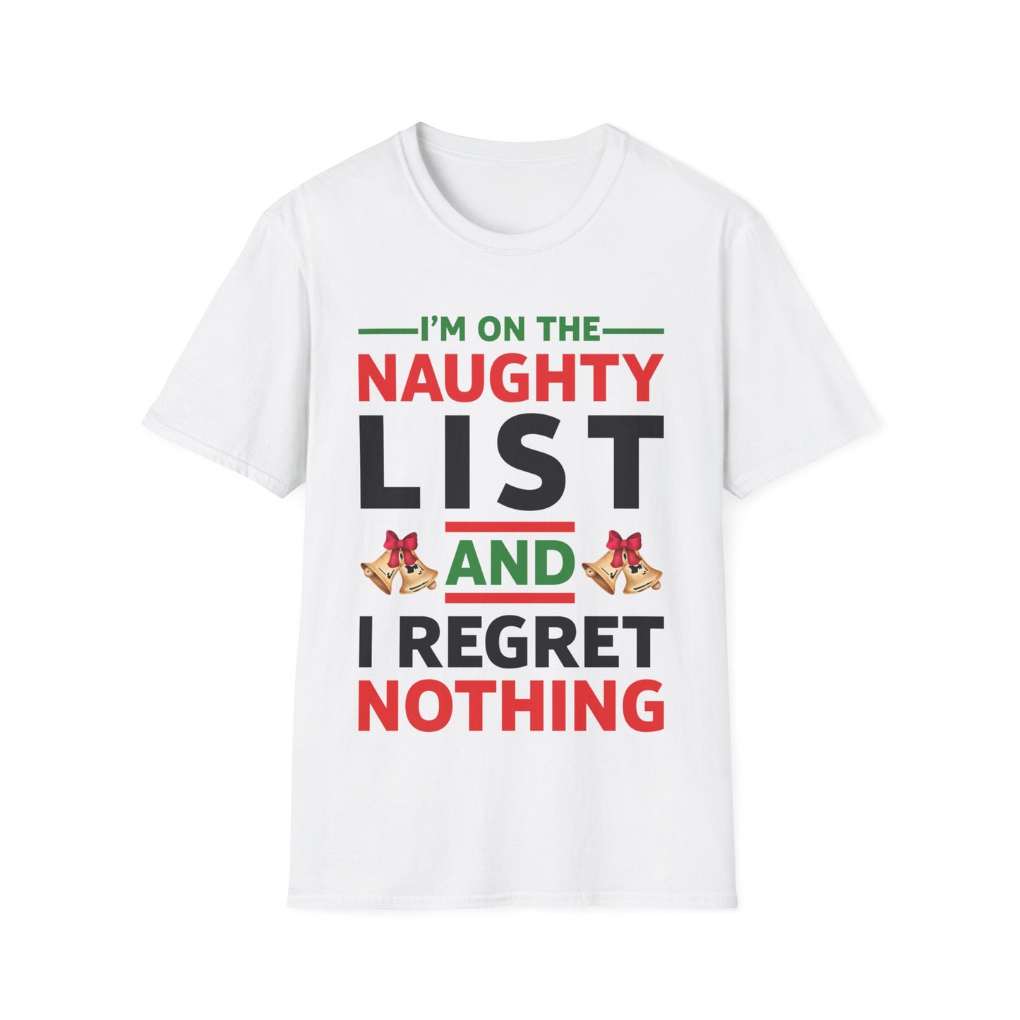 Funny I Am On The Naughty List And I Regret Nothing Xmas Christmas Gift T-Shirt Men Women