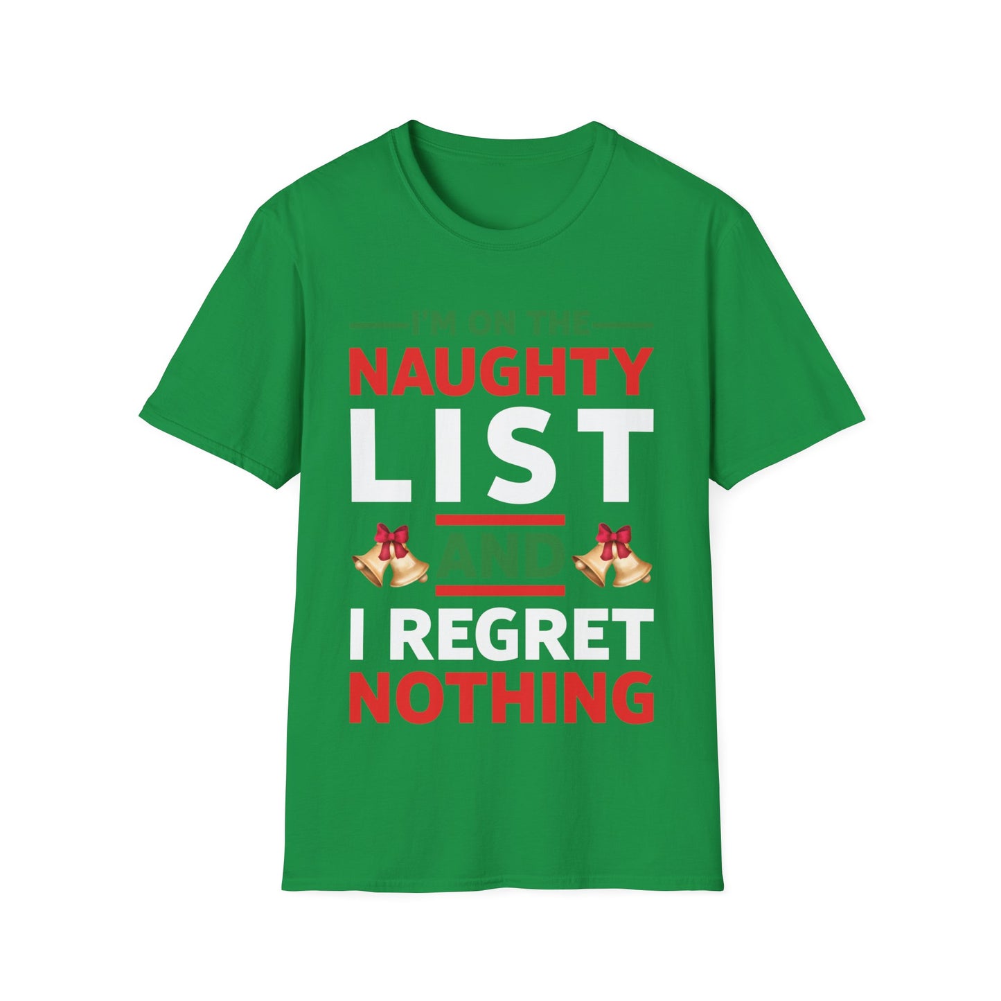 Funny I Am On The Naughty List And I Regret Nothing Xmas Christmas Gift T-Shirt Men Women