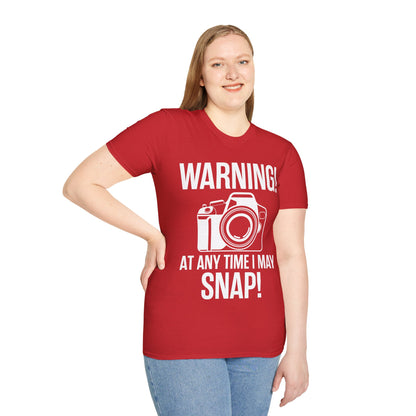 Warning At Any Time I May Snap Camera Photography Funny Photographer T-Shirt Men Women