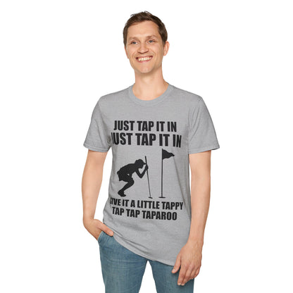 Just Tap It In Just Tap It In Give It A Little Tappy Tap Funny Golfer T-Shirt For Men WomenT-Shirt
