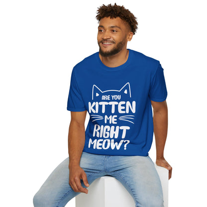 Funny Are You Kitten Me Right Meow T-Shirt Cat Joke Shirt Men Women