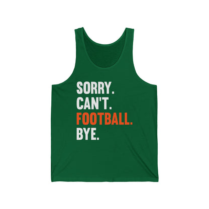 Sorry Can't Football Bye Football Lovers Fan Footballer Tank Top For Men Women Tank Top