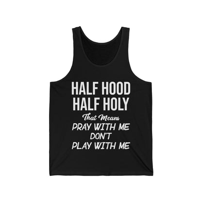 Half Hood Half Holy Pray with Me Don't Play with Me Tank Tops For Men Women