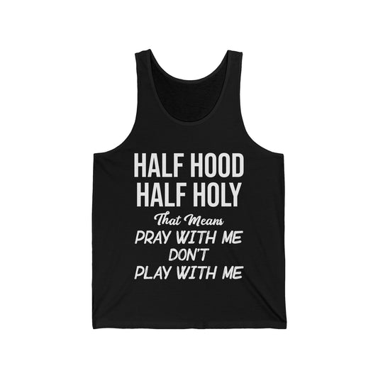 Half Hood Half Holy Pray with Me Don't Play with Me Tank Tops For Men Women