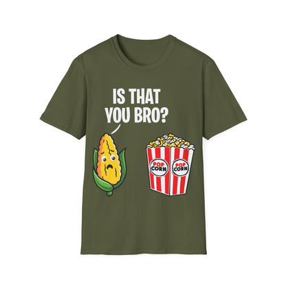 Popcorn Corn Cob Is That You Bro Popcorn Funny T-Shirt