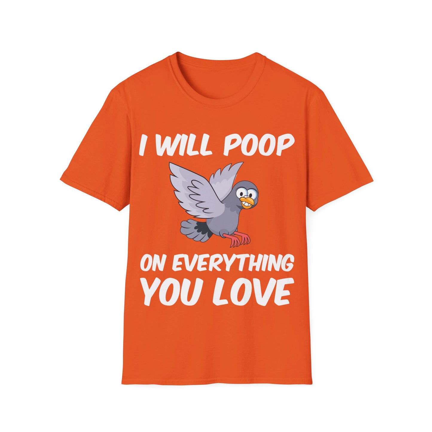 Funny I Will Poop On Everything You Love Birds Sarcastic T-Shirt For Men Women T-Shirt