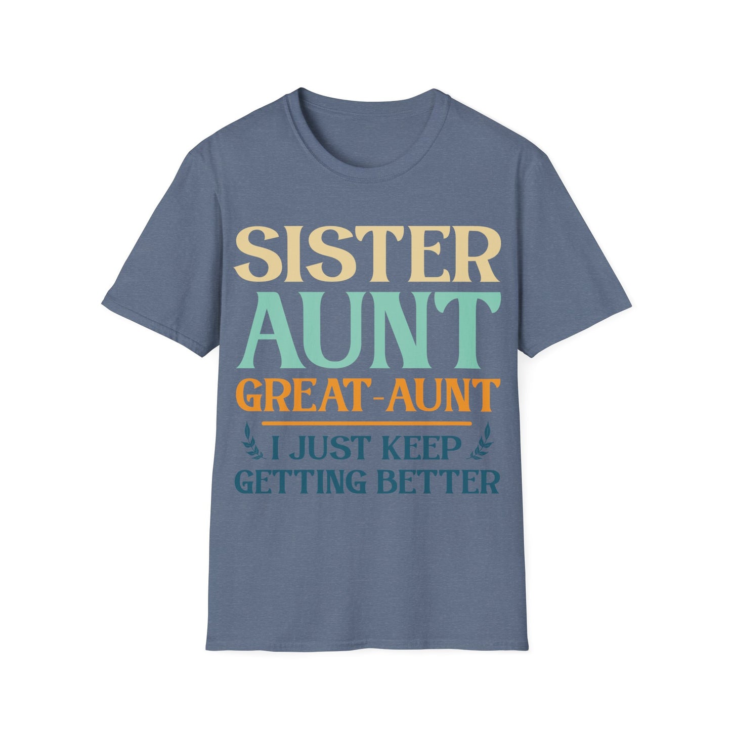 Vintage Sister Aunt Great-Aunt I Just Keep Getting Better Mothers Day T-Shirt For Men Women