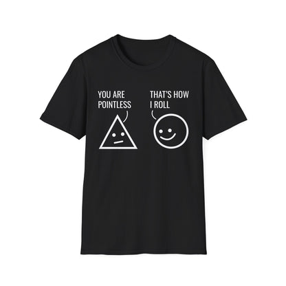 Funny You Are Pointless That Is How I Roll Math Pun Nerd Nerdy T-Shirt