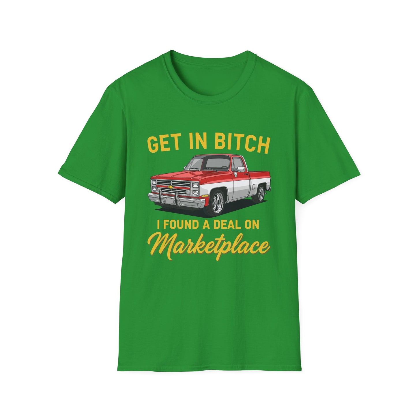 Get in Bitch I Found A Deal On Marketplace Meme T-Shirt