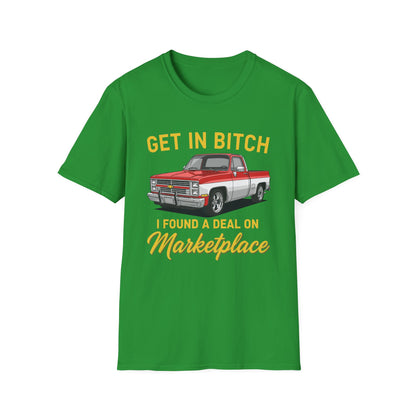Get in Bitch I Found A Deal On Marketplace Meme T-Shirt
