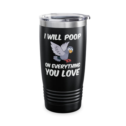 Funny I Will Poop On Everything You Love Birds Sarcastic Tumbler For Men Women Tumbler