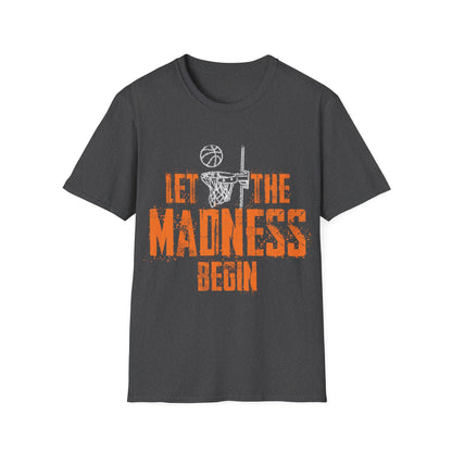 Let The Madness Begin Basketball Madness College March T-Shirt