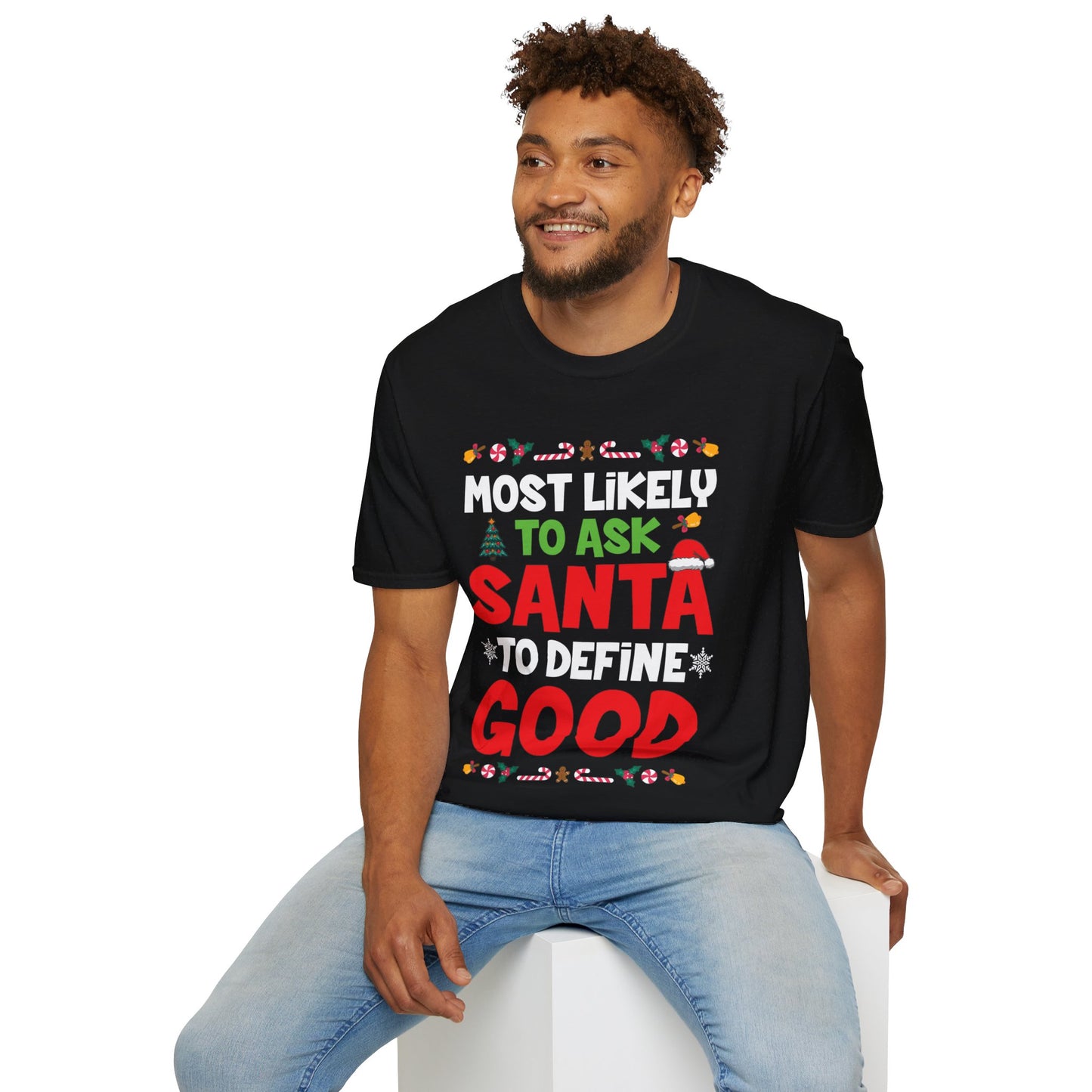 Most Likely To Ask Santa To Define Good Family Funny Christmas T-Shirt For Men Women T-Shirt