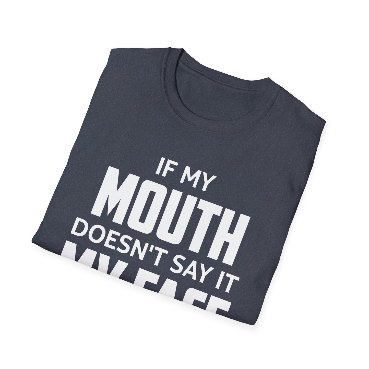 Funny Saying If My Mouth Doesnt Say It My Face Will Sarcastic T-Shirt for Men