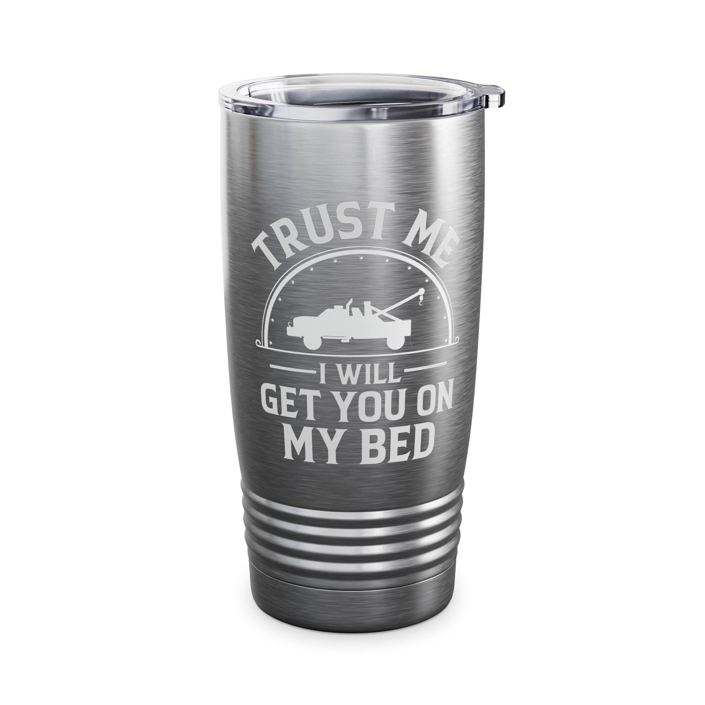 Trust Me I Will Get You On My Bed Tow Truck Driver Birthday Gift Tumbler Men