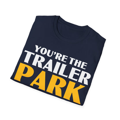 Funny You're The Trailer Park I Am The Tornado T-Shirt For Men Women T-Shirt