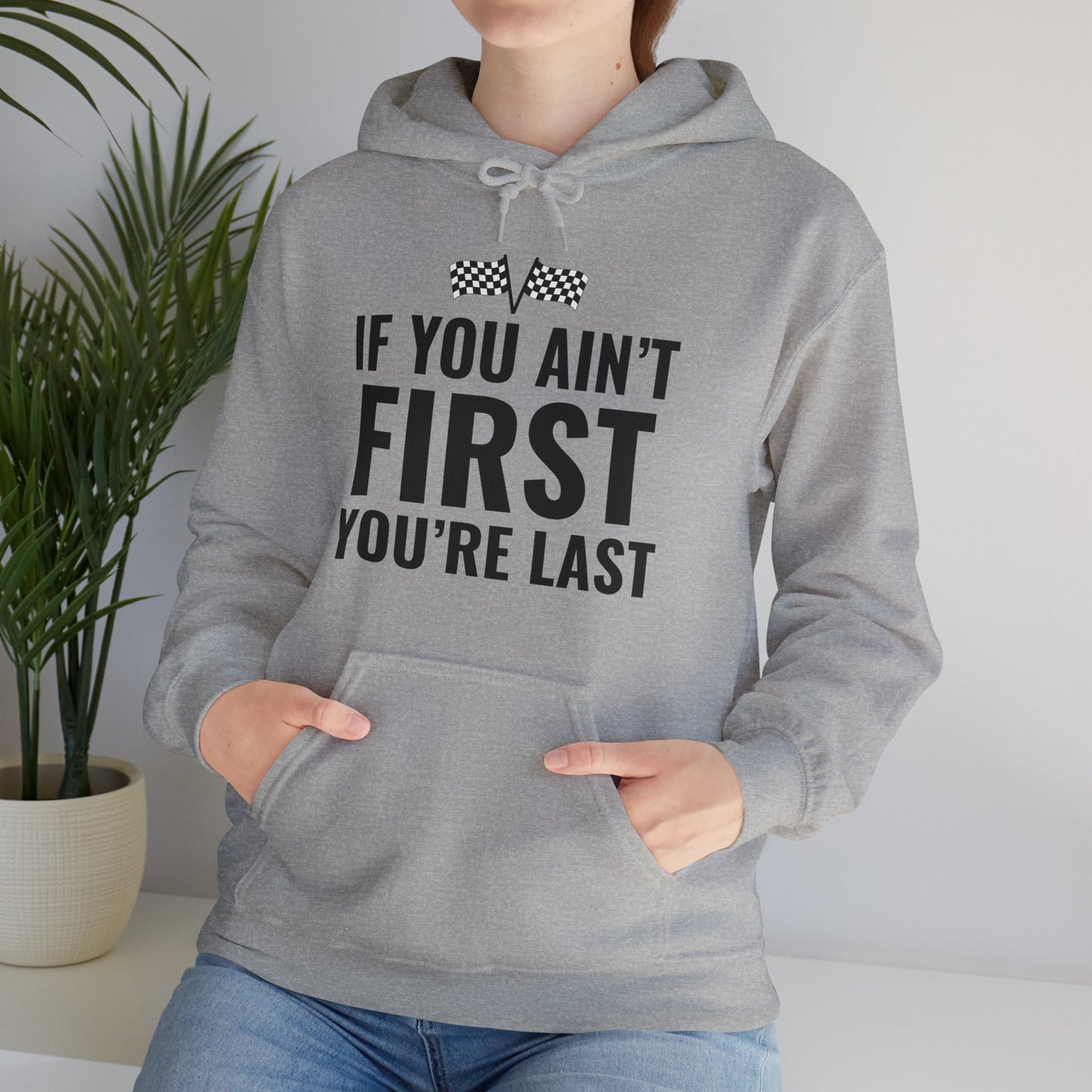 Funny If You Ain't First You're Last Drag Racing Fathers Day Hoodie For Men Women Hoodie