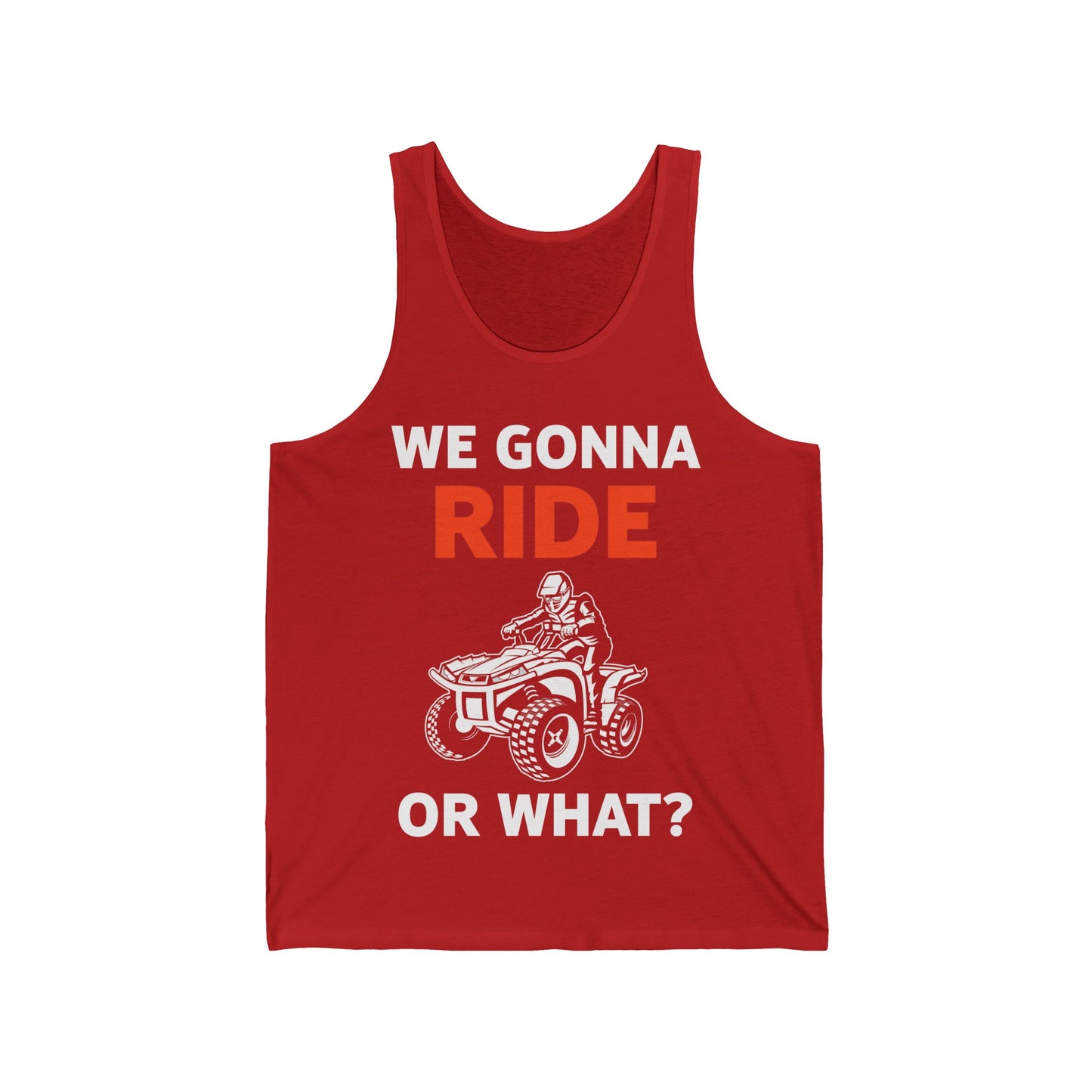 Funny We Gonna Ride Or What Off Road Quad Bike Four Wheeler Biker Tank Tops