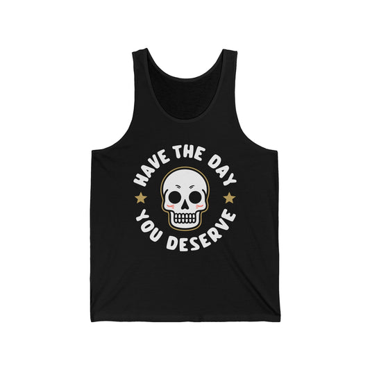 Funny Have The Day You Deserve Skull Sarcastic Tank Top For Men Women Tank Top