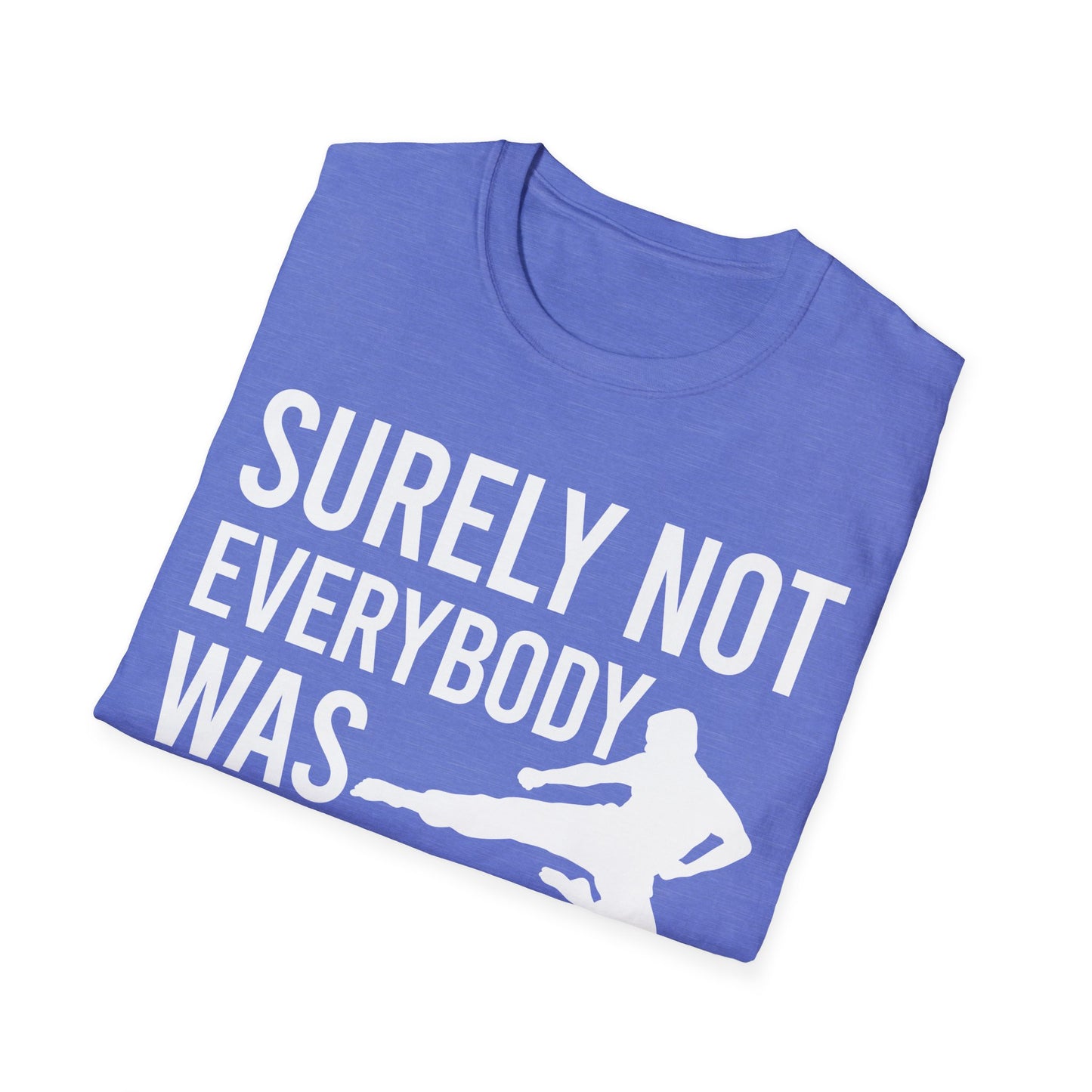 Surely Not Everybody Was Kung Fu Fighting Ninja Fighter T-Shirt For Men Women