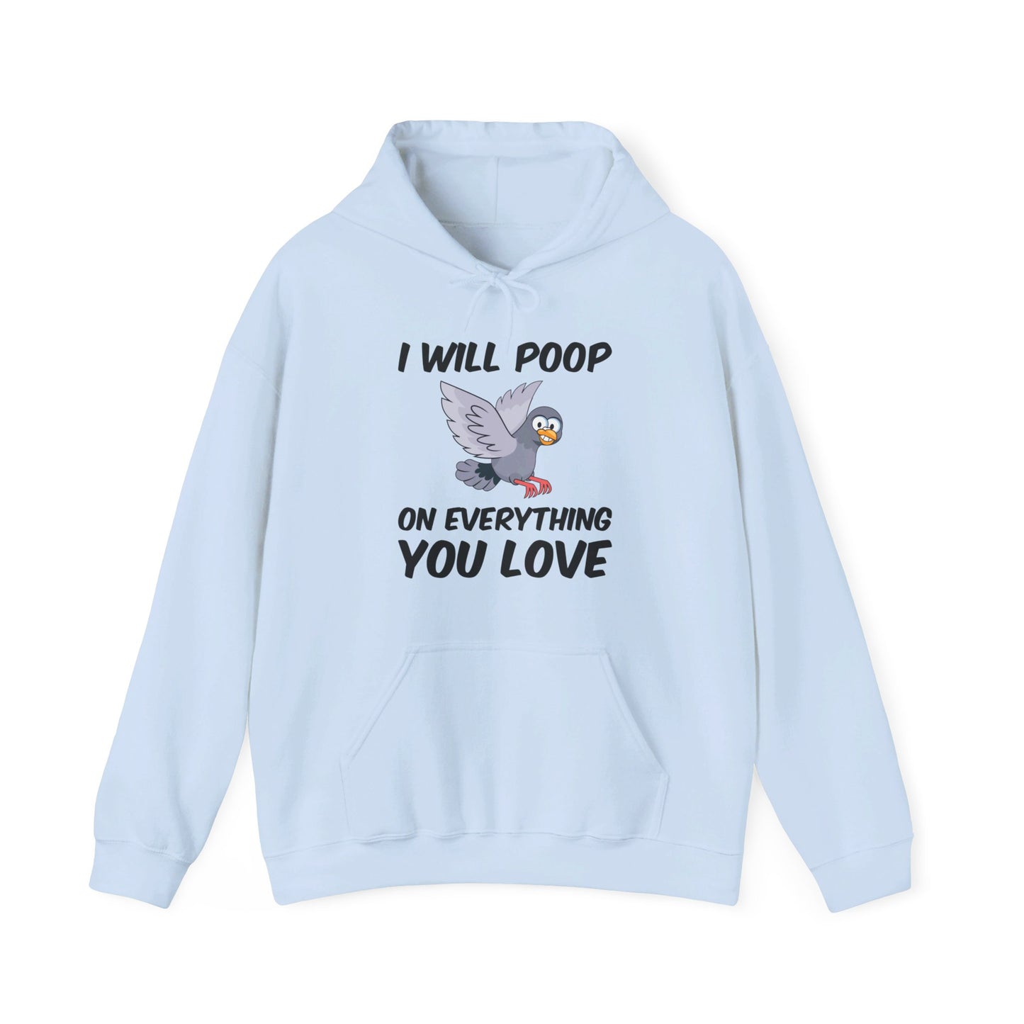 Funny I Will Poop On Everything You Love Birds Sarcastic Hoodie For Men Women Hoodie