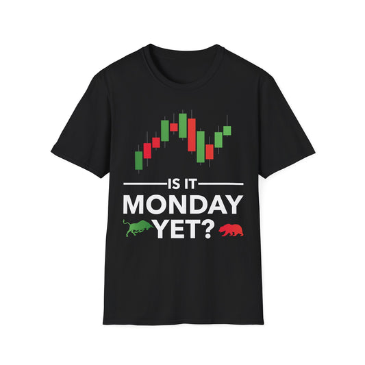 Funny is It Monday Yet Stock Market Trader T-Shirt Men Women