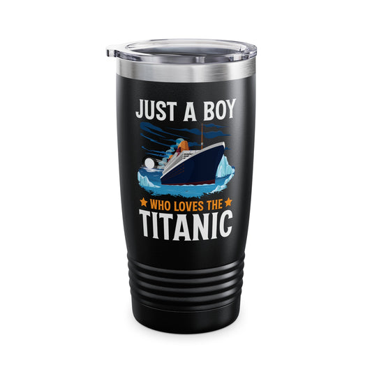 Just A Boy Who Just Loves The Rms Titanic Cruise Ship Tumbler For Men Women Tumbler