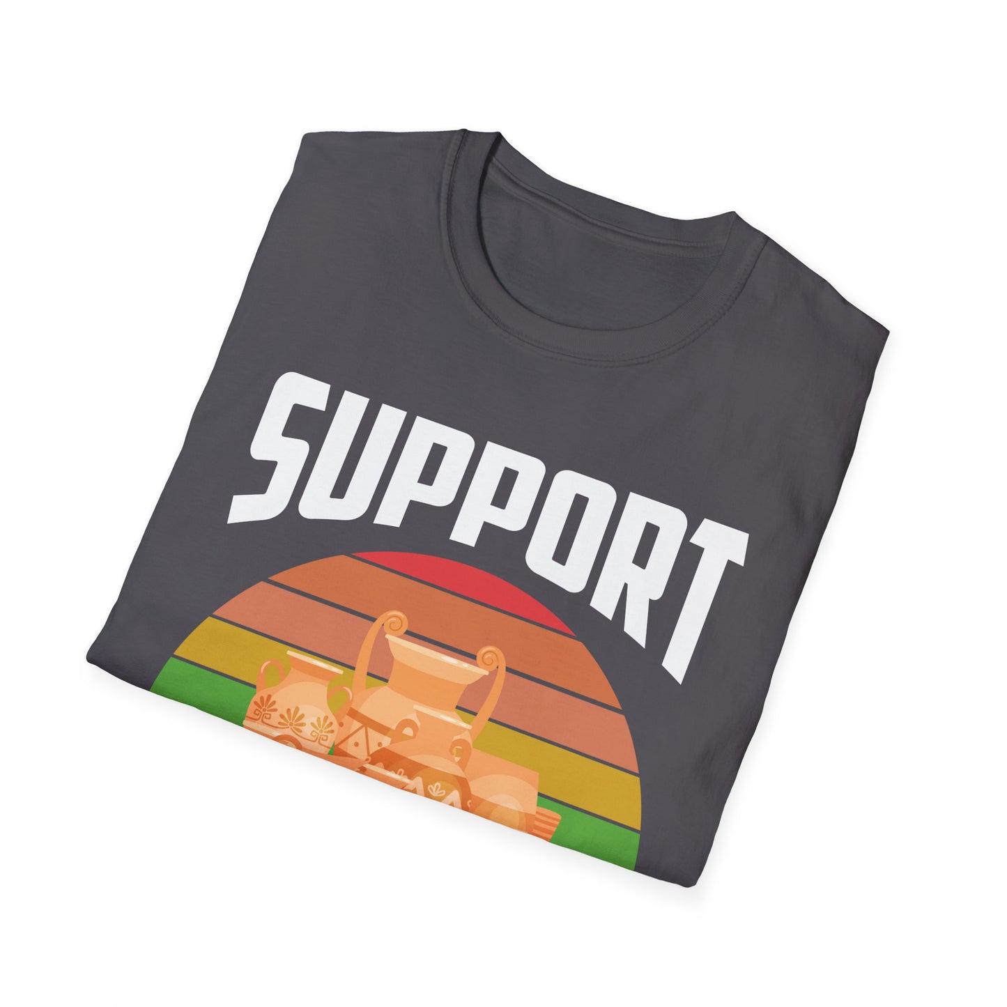 Support Your Local Pot Dealer Potter Maker Pottery T-Shirt Men Women