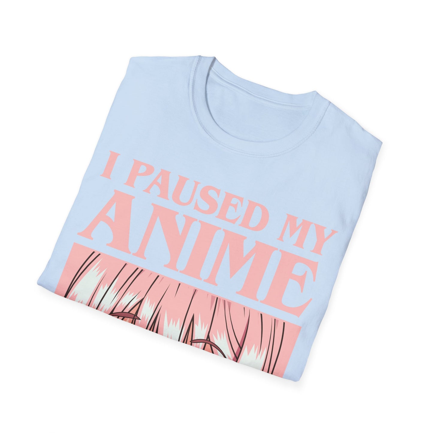 Funny I Paused My Anime T-Shirt