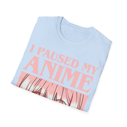 Funny I Paused My Anime T-Shirt