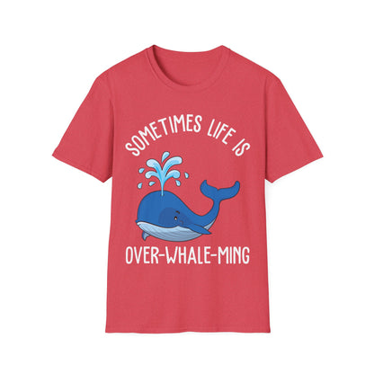 Funny Whale Orcas Sometimes Life is Over-Whale-Ming Funny Puns Whale T-Shirt