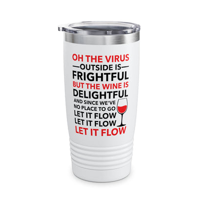 Funny Oh The Outside Is Frightful But The Wine Is Delightful Tumbler Men Women