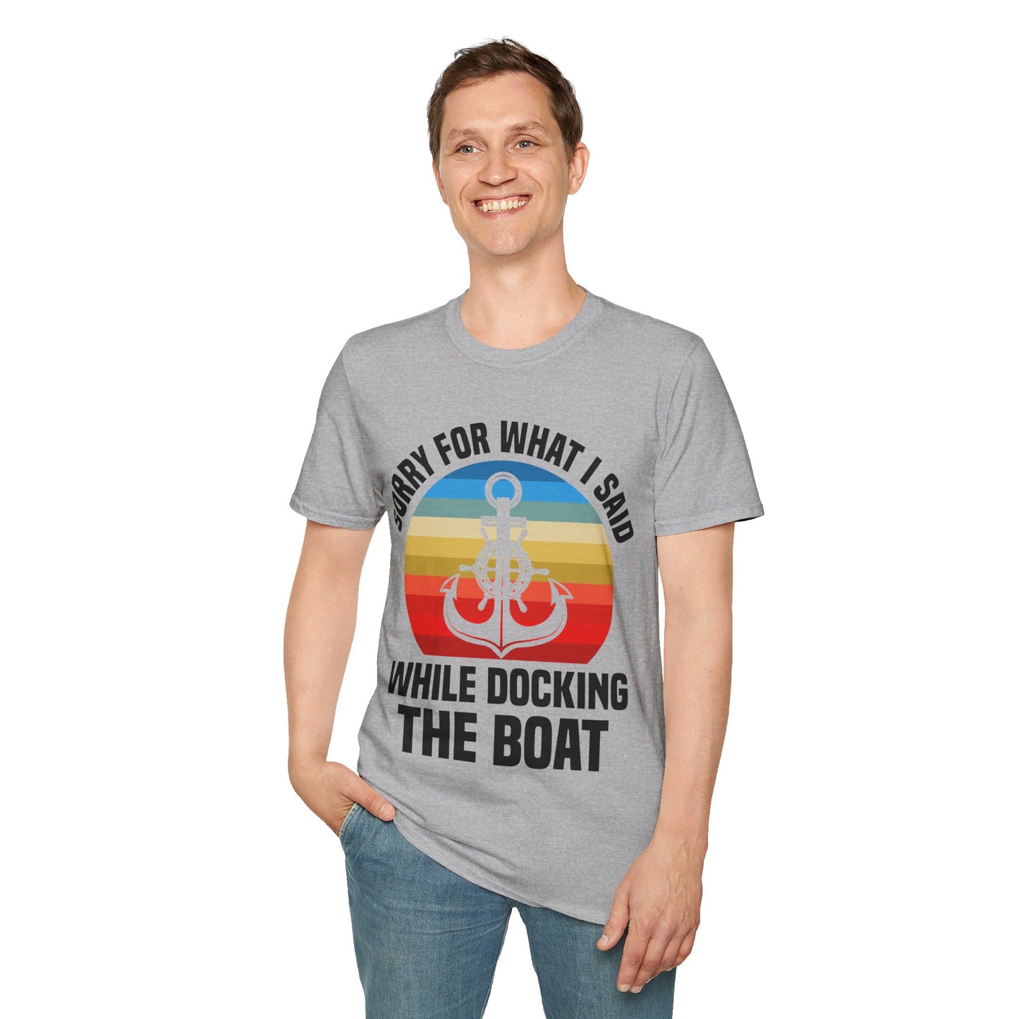 Funny Sorry For What I Said While Docking The Boat Sarcastic T-Shirt