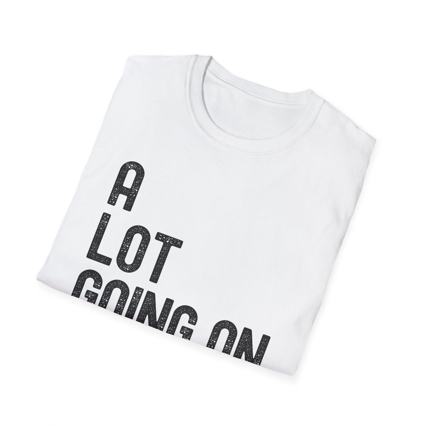 Funny A Lot Going On At The Moment Distressed T-Shirt For Men Women