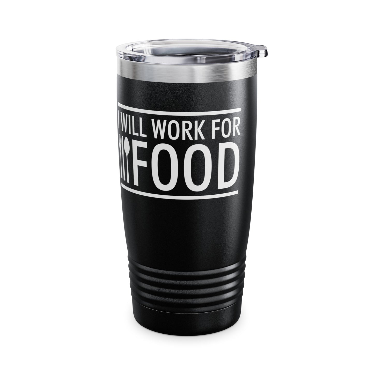 I Will Work for Food Food Lover Sarcastic Hungry Funny Tumbler