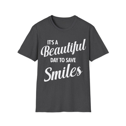 It's a Beautiful Day to Save Smiles Dental Hygienist Funny Dentist T-Shirt