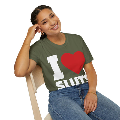 I Love Sluts Shirt I Heart Sluts Baby Tee T-Shirt For Men Women T-Shirt