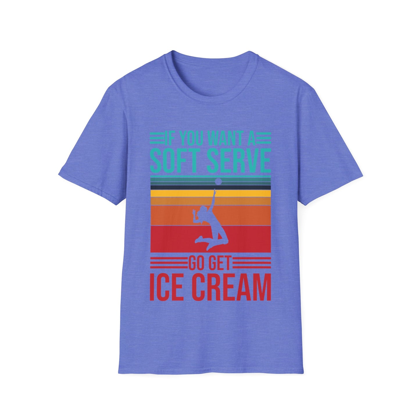 Funny If You Want A Soft Serve Go Get Ice Cream Volleyball Player T-Shirt