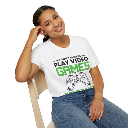 Funny I Don't Always Play Video Games, Gifts For Gamers Gaming Men Women Kids T-Shirt