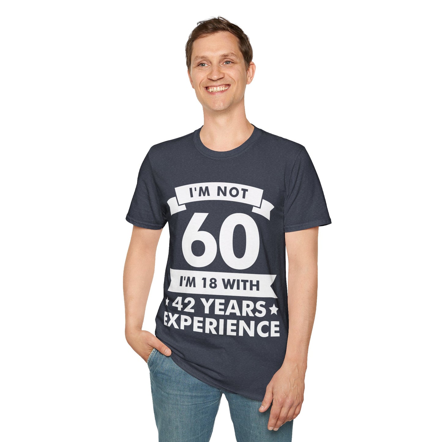 Funny I'm Not 60 Experience 60th Birthday Gift T-Shirt Men Women