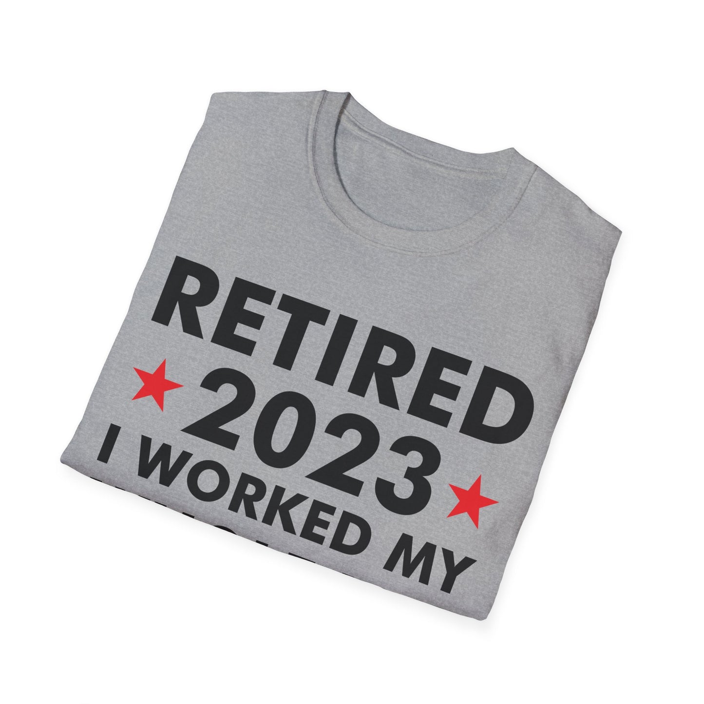 Retired 2023 I Worked My Whole Life for This Shirt Retirement T-Shirt Men Women