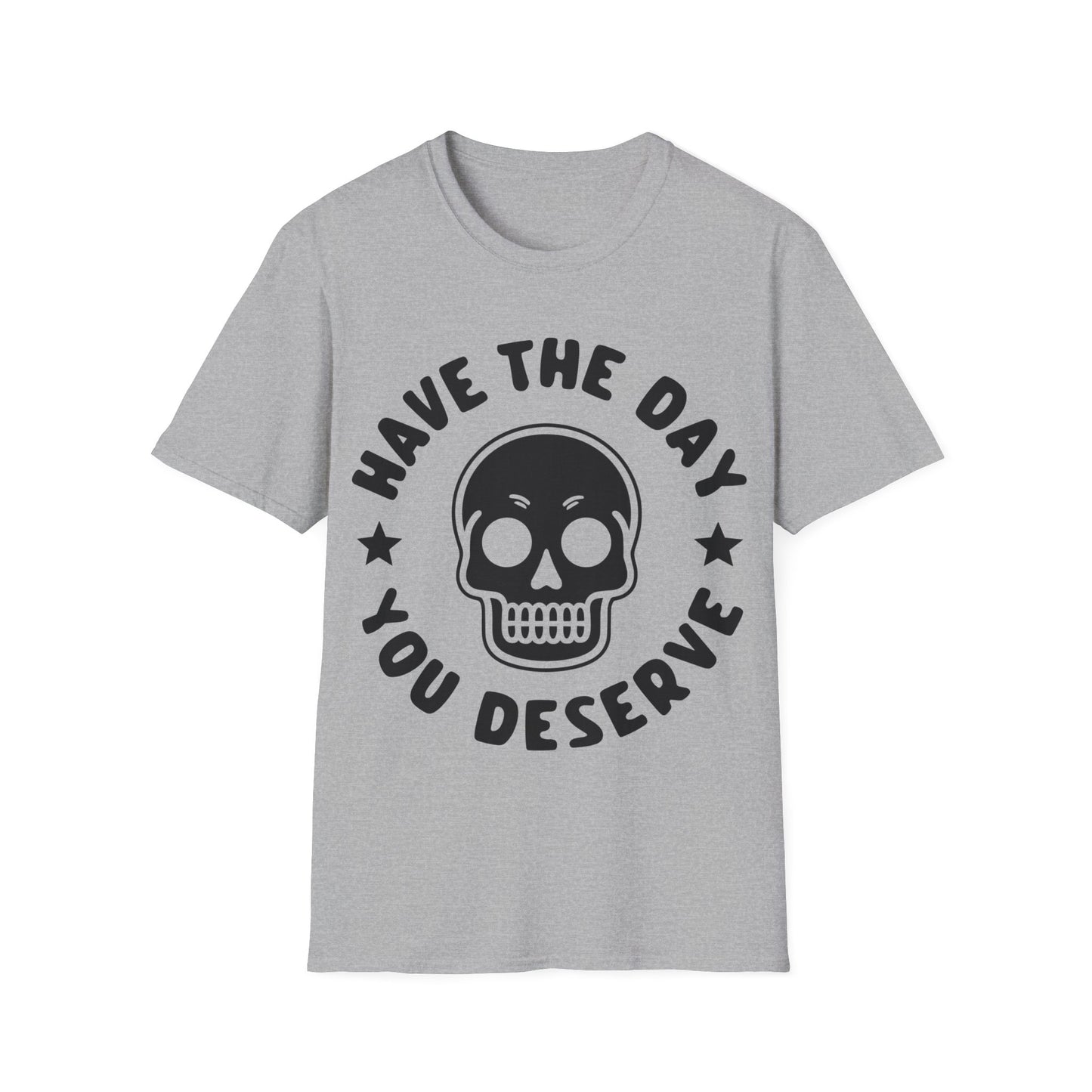 Funny Have The Day You Deserve Skull Sarcastic T-Shirt For Men Women T-Shirt