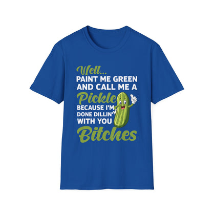 Funny Well Paint Me Green and Call Me A Pickle T-Shirt Men Women