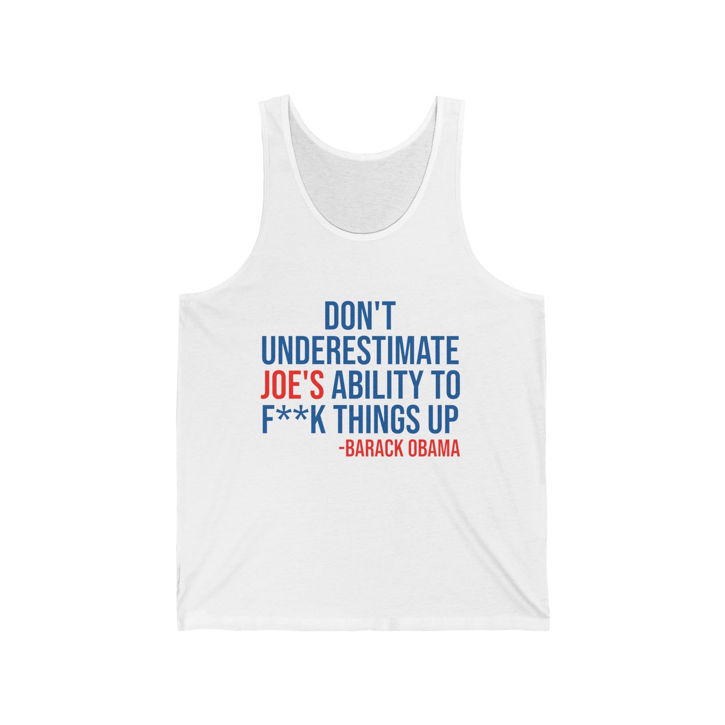 Dont Underestimate Joes Ability To Fuk Things Up Anti Biden 46 Political Tank Tops For Men Women