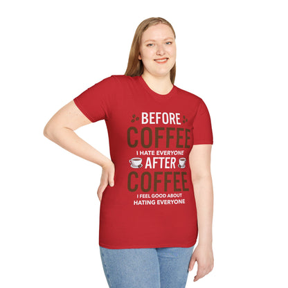 Funny Before Coffee I Hate Everyone After Coffee I Feel Good About It T-Shirt Gift For Men Women